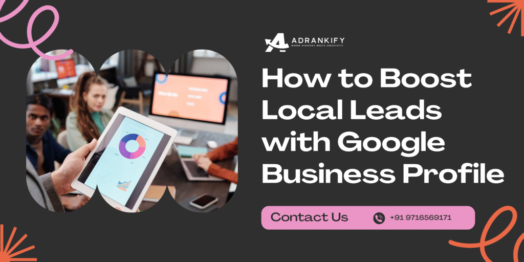 How To Boost Local Leads With Google Business Profile